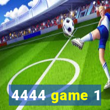 4444 game 1